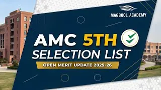 AMC Fifth College Wise Selection List 2025 26  Allama Iqbal Medical College Open Merit Update