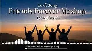 Friends Mashup Songs Lofi Version | Relax Lofi Songs | Hindi Bollywood | Slowed x Reverb