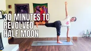 30 Minutes to Revolved Half Moon / Parvritta Ardha Chandrasana