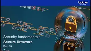 Secure firmware: Brother security fundamentals (Part 10 of 12)
