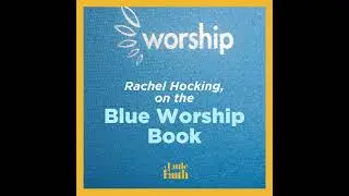 Rachel Hocking on the Blue Worship Book