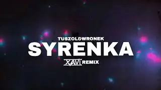 TUSZOL & WRONEK - SYRENKA (XAVI REMIX)
