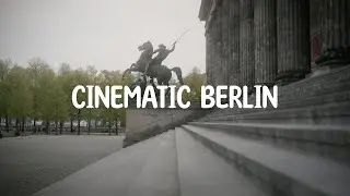 BERLIN [Cinematic Video Shot on Sony A7iii]