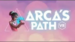 Arca's Path PSVR. &Eacute;pisode 2. Les niveaux 10 &agrave; 14.