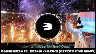 Marshmello FT. Khalid - Silence (Dextile funk remix)