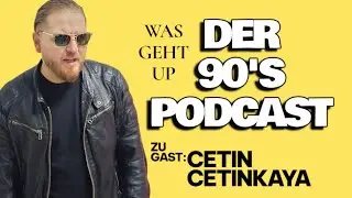 CETIN CETINKAYA ︱WAS GEHT UP - Der 90`s PODCAST #çetin #90s  #2000s