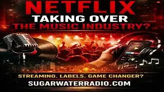 Stream Kings: Netflix&rsquo;s Music Empire? | Tyler &ldquo;T.J.&rdquo; James Explains | SugarWaterRadio
