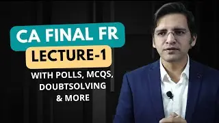CA Final FR - Lecture1 with Polls, MCQs, DoubtSolving & more