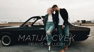 Matija Cvek - Pravi&scaron; Me Ludim (Official Video)