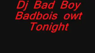 DJ BADBOY-owt Tonight
