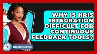 Why Is HRIS Integration Difficult For Continuous Feedback Tools? - Legal And HR SaaS Stack