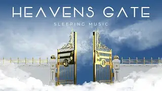 Heavens Gate | Sleeping Music | Miracle Tone of Nature 2021 | SilverVibes