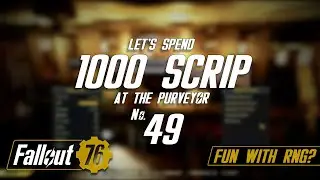 Spending 1000 Scrip at The Purveyor in Fallout 76 - #49