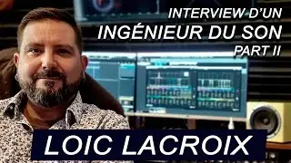 Interview de LOIC LACROIX PART II - Ing&eacute;nieur du son, compositeur, formateur #steinberg