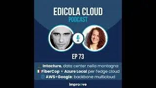 E[73] Intacture: data center nella montagna trentina – FiberCop & Azure Local: edge cloud italian...