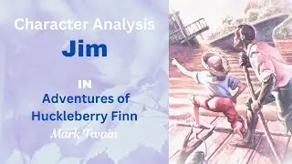 Character Analysis: Jim in Adventures of Huckleberry Finn by Mark Twain