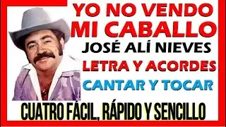 YO NO VENDO MI CABALLO José Alí Nieves. Letra y Acordes Tutorial CUATRO FÁCIL RÁPIDO Y SENCILLO