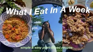 WHAT I EAT IN A WEEK (as a college student) +  healthy & easy plant based recipes