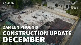 Zameen Phoenix Construction Update &ndash;  December 2025