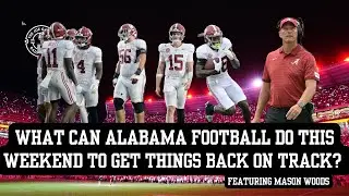 What Can Alabama Do This Weekend to Get the Fan Base Back?