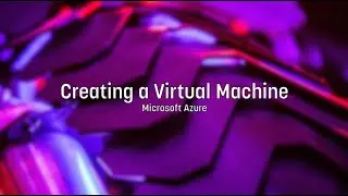 Create Virtual Machine - Microsoft Azure