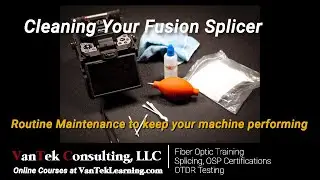 Fiber Optic Fusion Splicer - Cleaning & Maintenance