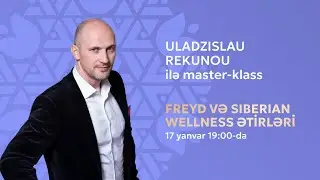 FREYD VƏ SIBERIAN WELLNESS ƏTİRLƏRİ | ULADZISLAU REKUNOU ilə master-klass