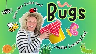 Bug Fun! Toddler, Kids Learning fun! 123, Play, Songs, Mini-beast, With Me Sarah-Jane Bucket Time!