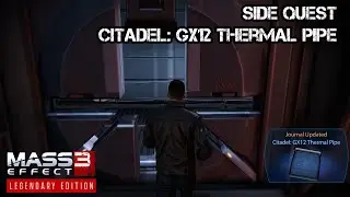 Mass Effect 3: Legendary Edition | Side Quest 24 - Citadel: GX12 Thermal Pipe