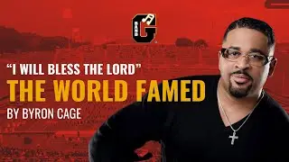 World Famed Plays &ldquo;I Will Bless The Lord&rdquo; by Byron Cage