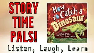 📚 How to Catch a Dinosaur | Story Time Pals | Kids Books Read Aloud