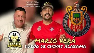 TENGO EL MEJOR EQUIPO DE LA TALACHA | MARIO VERA, DUEÑO DE CHIVAS ALABAMA