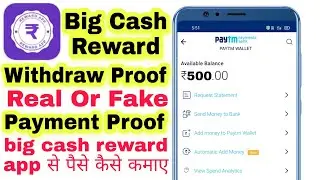 Big Cash Rewards Real or Fake | Big Cash Reward Withdrawal Proof | App Payment Proof