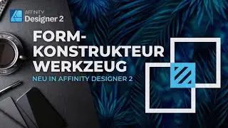 Formkonstrukteur Werkzeug – Neu in Affinity Designer v2