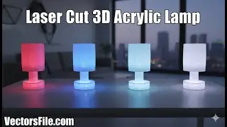 How to make Laser Cut Acrylic LED Lamp