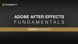 Adobe After Effects Fundamentals 9: Tracking