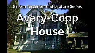 Avery-Copp House - Groton Tercentennial Lecture Series