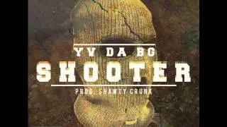 Shooter - Yv Da Bg prod by Shawty Crunk