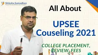UPSEE2021|UPSEE Counselling Process|Jee Mains 2021 Low Rank Students| Shiksha Samadhan