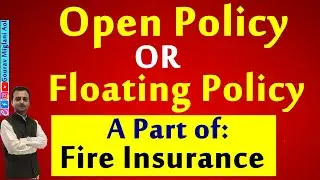 Open Policy or Floating Policy in Fire Insurance Policies | Fire Insurance Policy, Business Studies