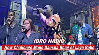 Ibro Nadio -New Challenge Mane Damala Beug et Laye Bobo - Dim 25 Janvier 2026