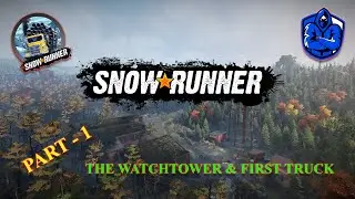 The Watchtower 🗼 & First Truck 🚚 | SnowRunner Gameplay #1