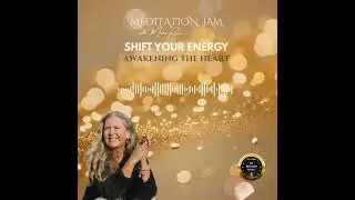 Awakening the heart - Shift Your Energy by Meditation Jam with Maria Rinn&eacute; - October 2025