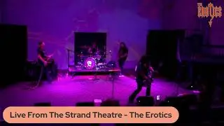 Live At The Strand Theatre  - The Erotics