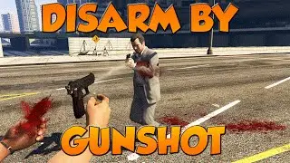 GTA 5 PC MODS  - DISARM BY GUN SHOT