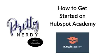 How to Get Started on HubSpot Academy to Learn Digital Marketing and Social Media Skills