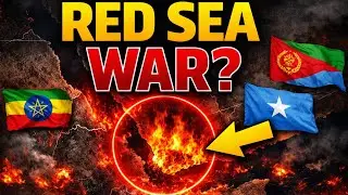 RED SEA ON FIRE: ETHIOPIA, SOMALIA & ERITREA ENTER DANGEROUS POWER GAME