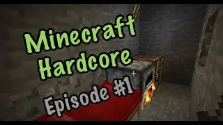 Minecraft Hardcore -- Episode 1