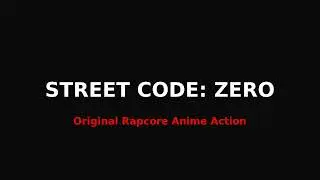 STREET CODE: ZERO | Rapcore Anime Action