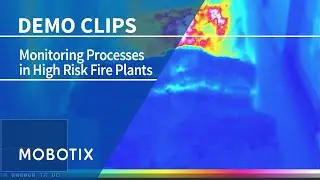 Monitoring Processes In High Risk Fire Plants (MOBOTIX Demo Video)